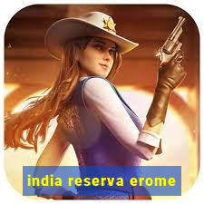 india reserva erome